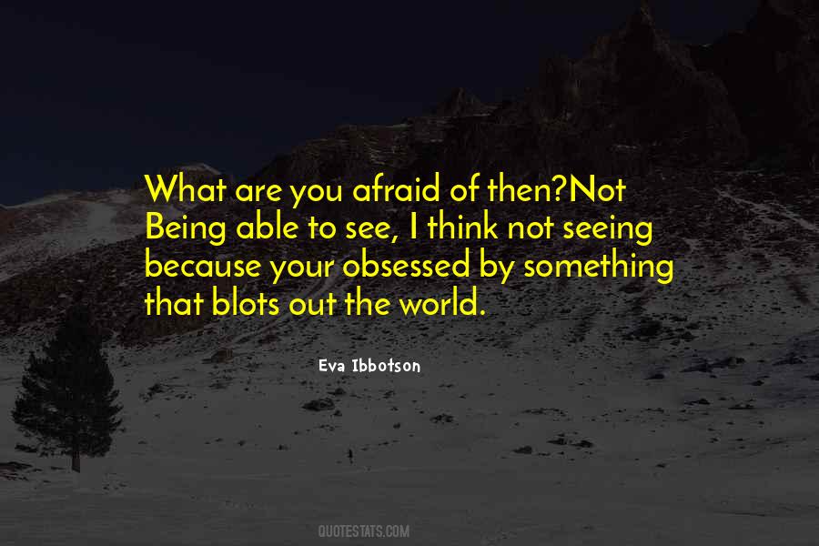 Quotes About Being Afraid Of Something #1077751