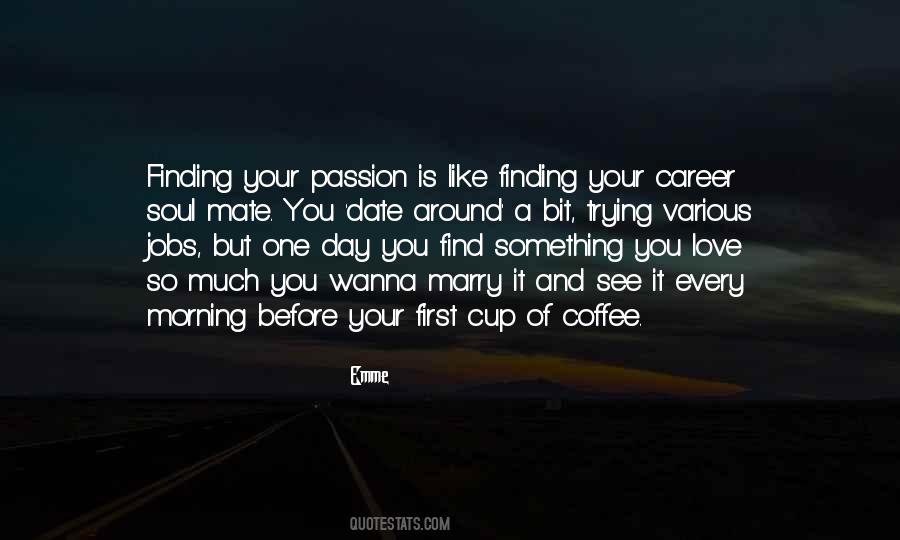 Quotes About Finding Your Passion #1354447