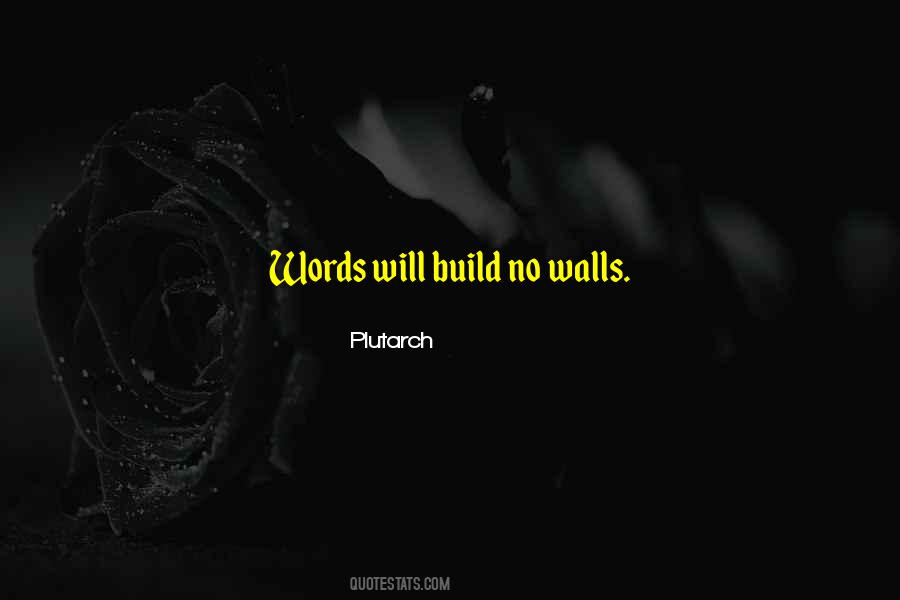 Build Walls Quotes #1435519