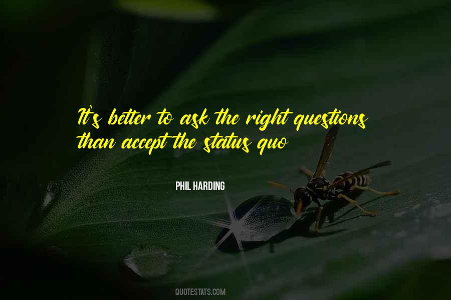 Ask The Right Questions Quotes #1444880