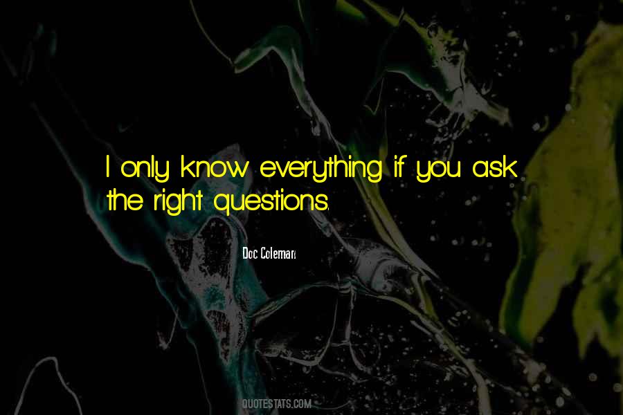 Ask The Right Questions Quotes #505530