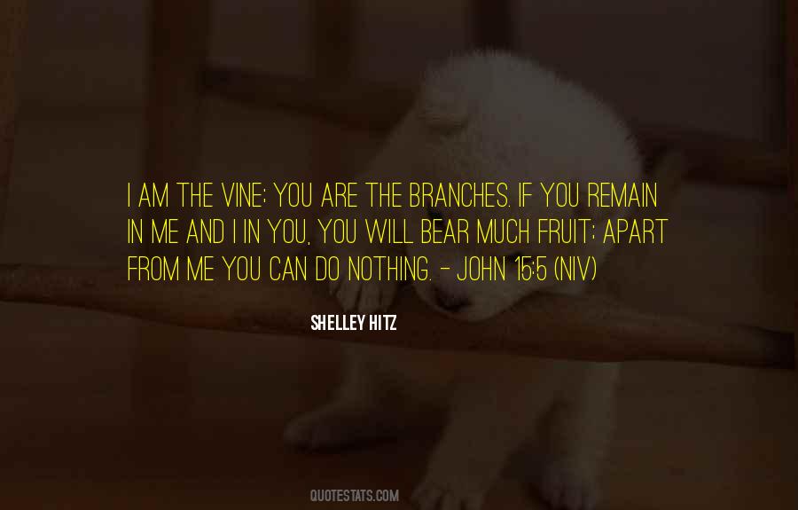I Am The Vine You Are The Branches Quotes #851757
