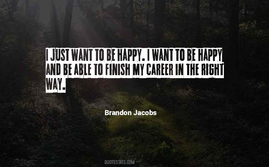 Quotes About Want To Be Happy #1282750