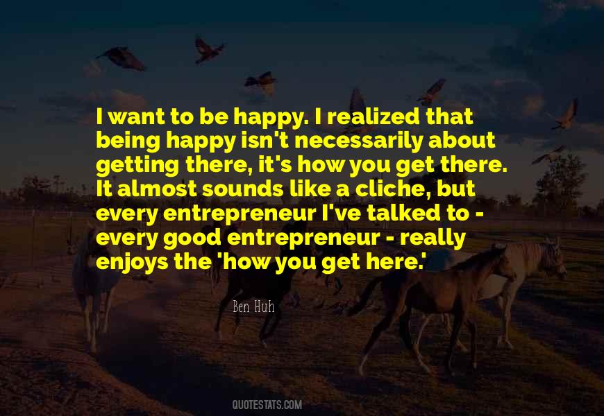 Quotes About Want To Be Happy #1341701