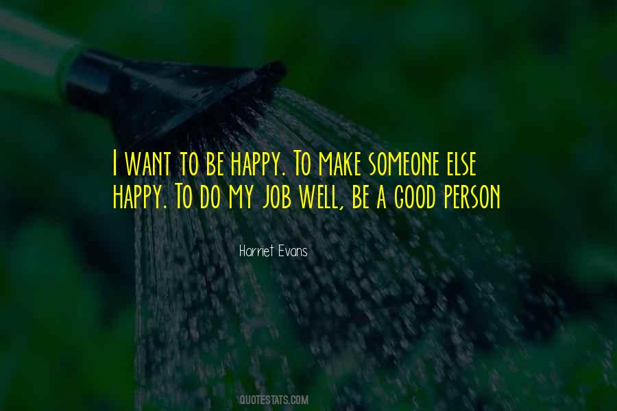 Quotes About Want To Be Happy #1479799