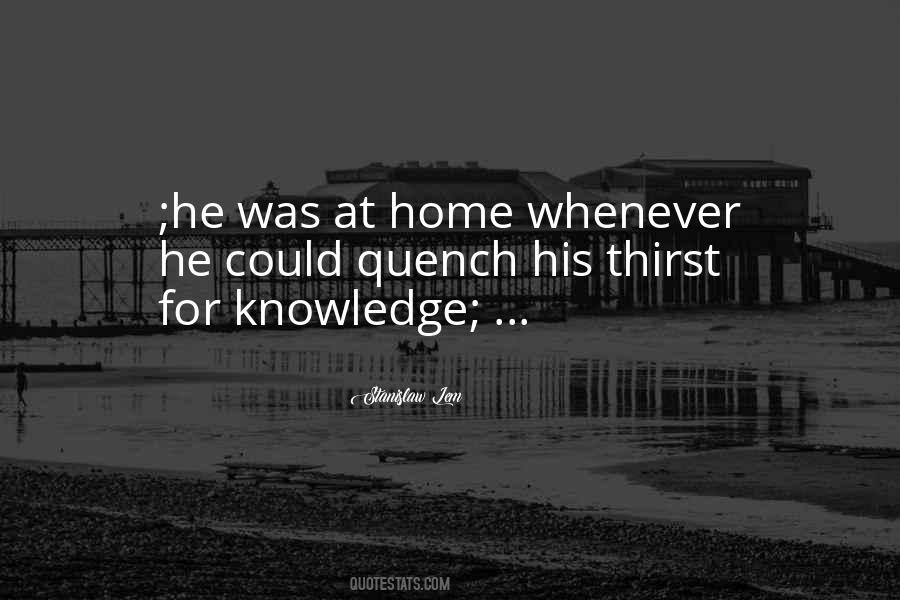 Quotes About Thirst For Knowledge #606169