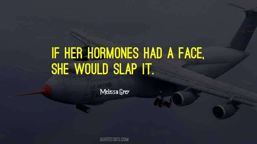 Quotes About Hormones #1405902