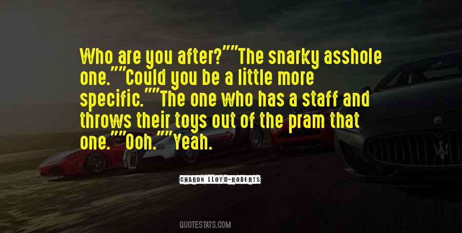 Quotes About Snarky #1042726