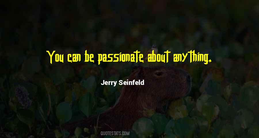 Quotes About Passionate #1646163