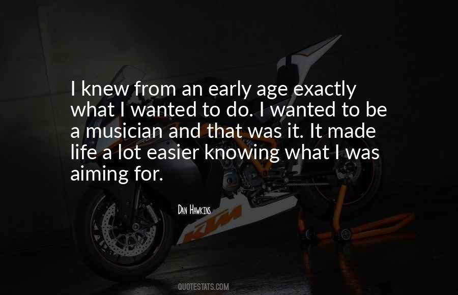 Quotes About Knowing Exactly What You Want #486472