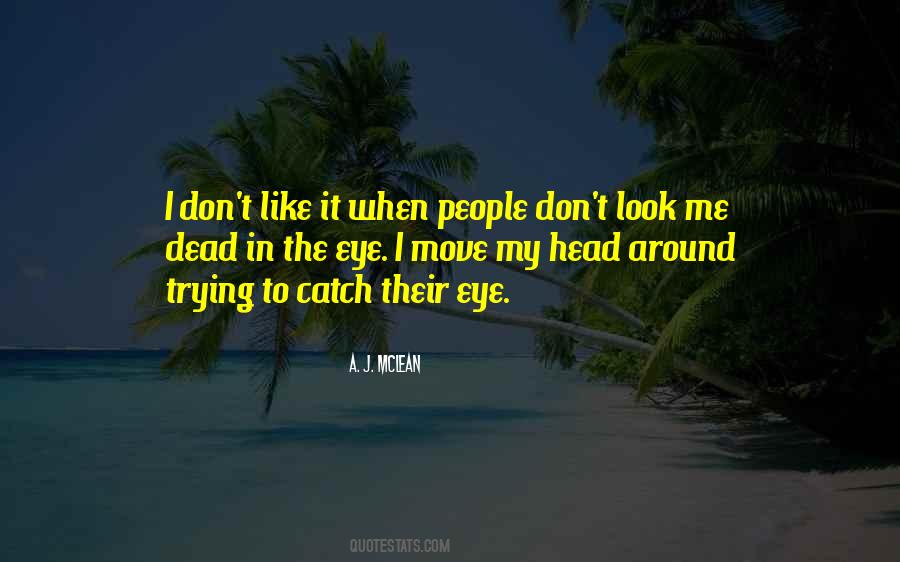 Look Me In The Eye Quotes #1191007