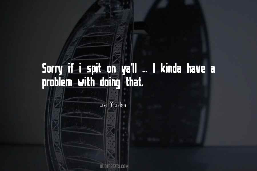 Quotes About Have A Problem #1097061