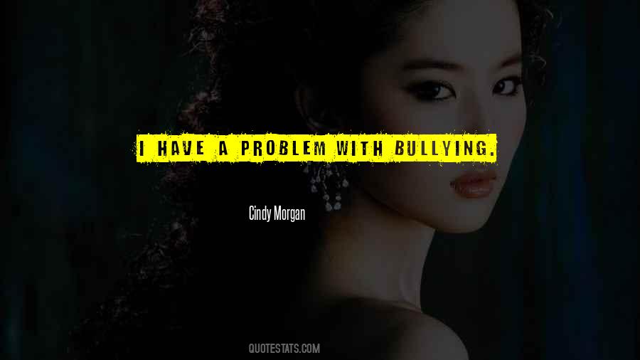 Quotes About Have A Problem #1202794