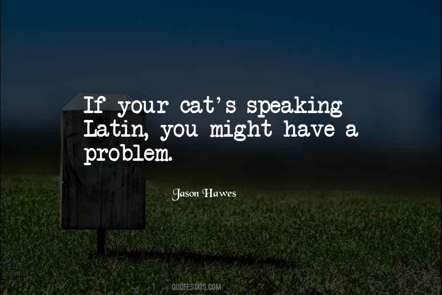 Quotes About Have A Problem #1203571