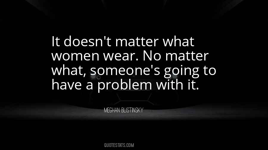 Quotes About Have A Problem #1258309