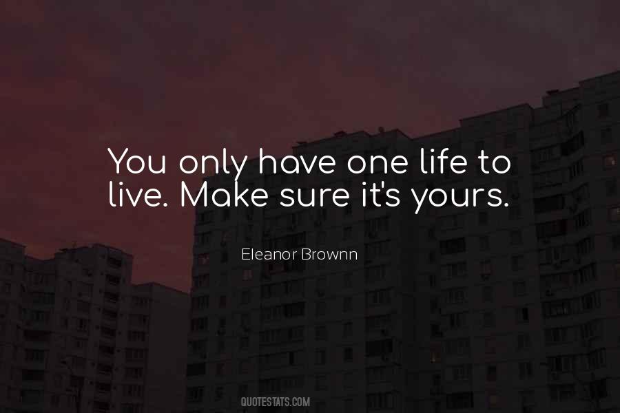 Quotes About You Only Have One Life #1029655