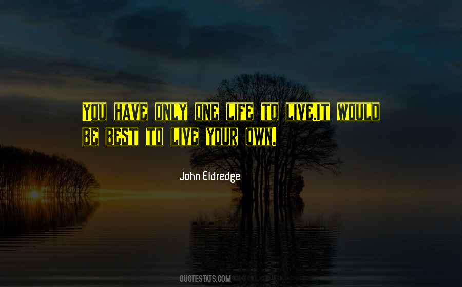 Quotes About You Only Have One Life #907422