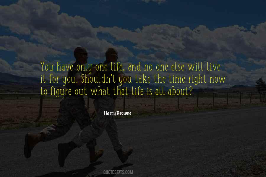 Quotes About You Only Have One Life #910512