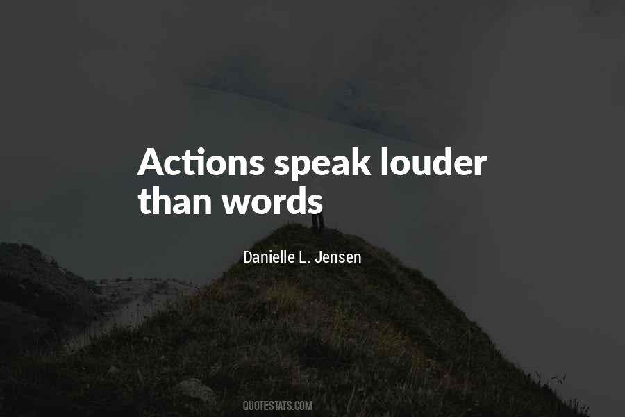 Speak Louder Than Quotes #1510206