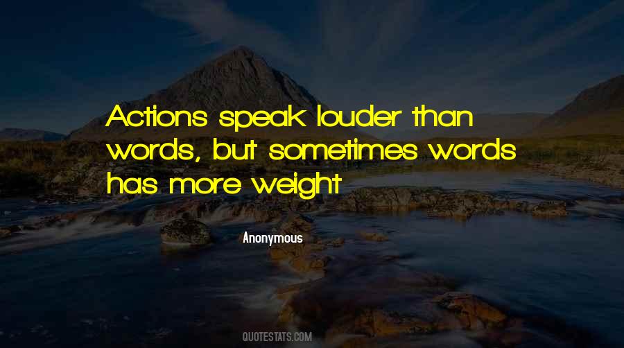 Speak Louder Than Quotes #1525753