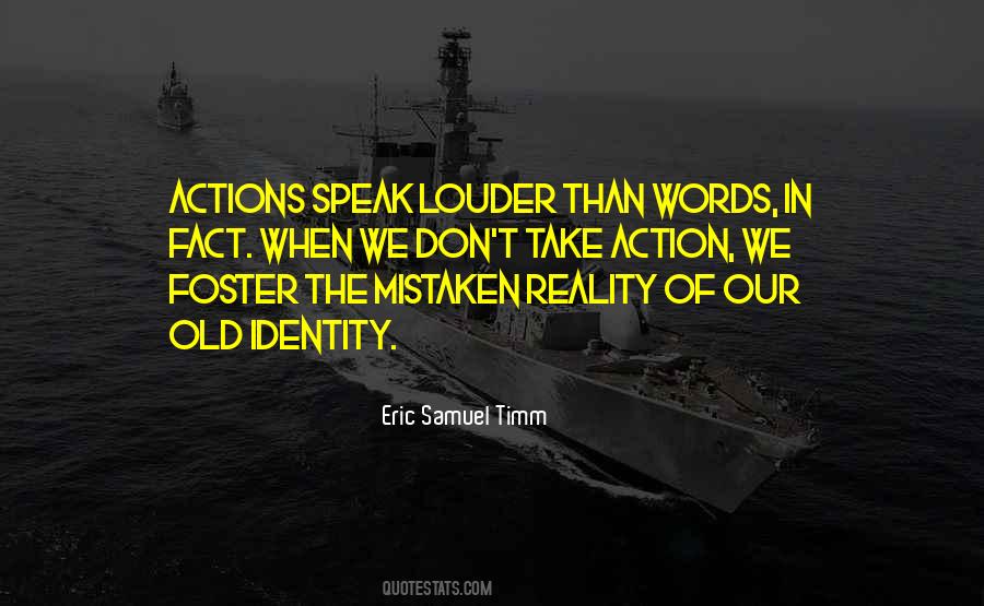 Speak Louder Than Quotes #415459