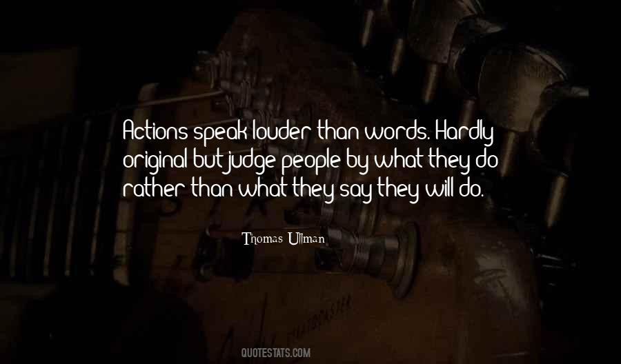 Speak Louder Than Quotes #528918