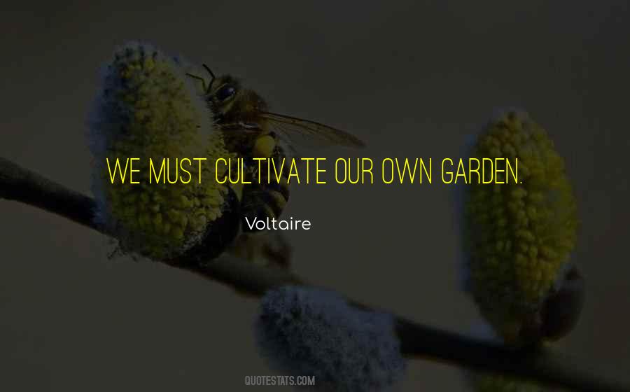 Cultivate Your Own Garden Quotes #1524686