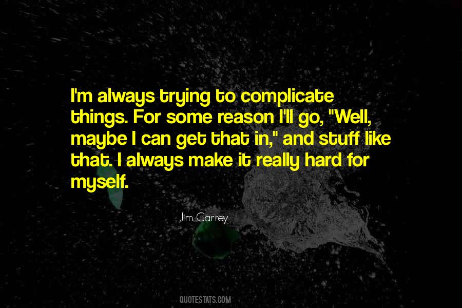 Quotes About Hard To Get Things #1085863