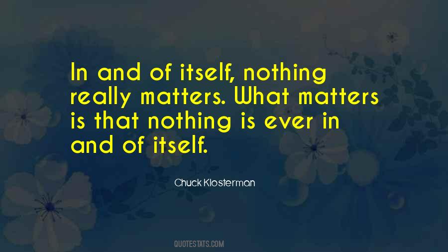 Quotes About Nothing Really Matters #119838