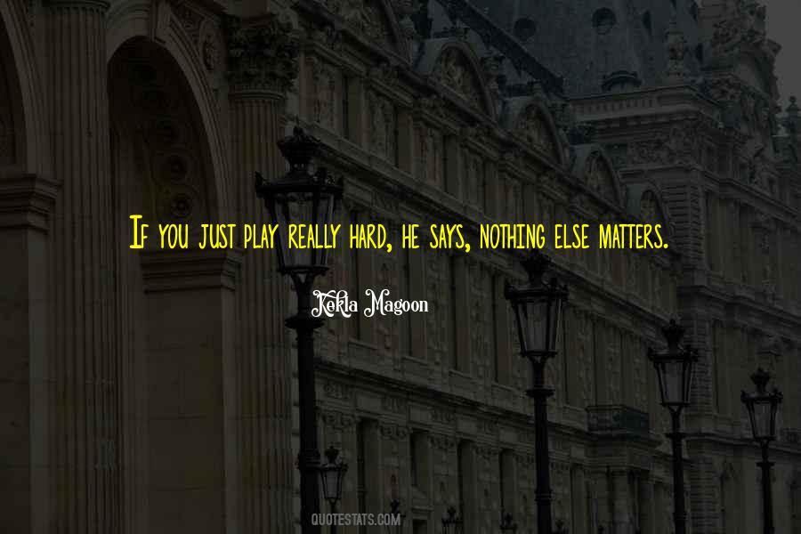 Quotes About Nothing Really Matters #1298686