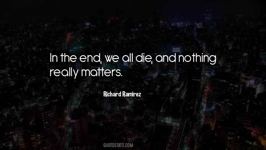 Quotes About Nothing Really Matters #1440023