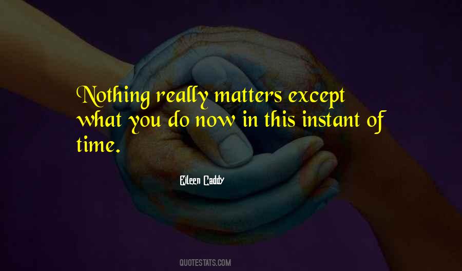 Quotes About Nothing Really Matters #1659714