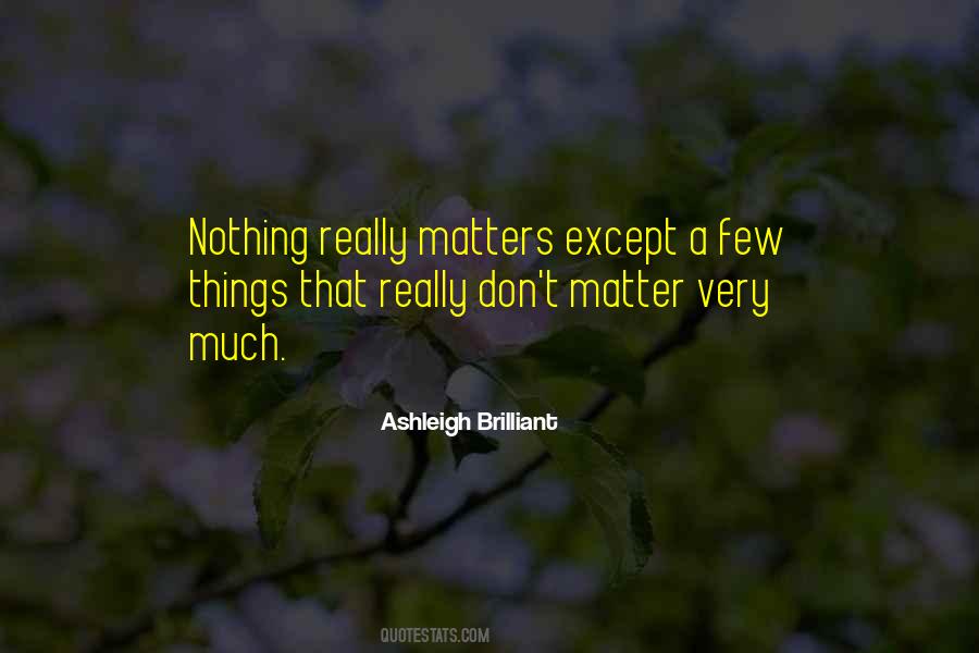 Quotes About Nothing Really Matters #949020