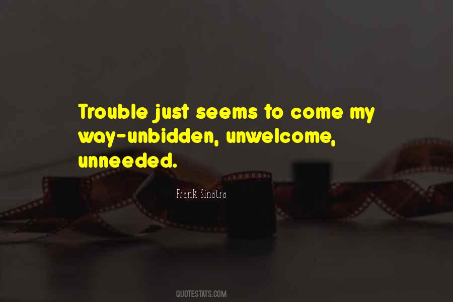 Quotes About Unwelcome #62853