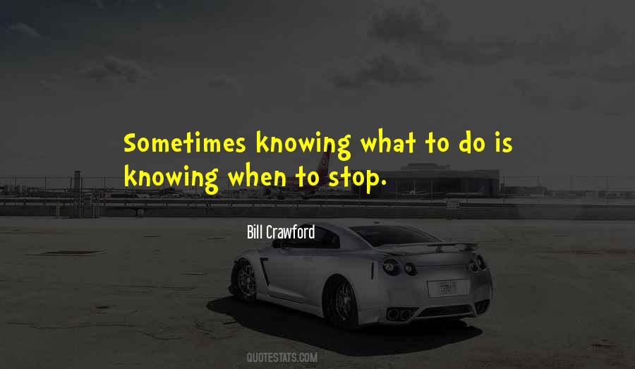 Quotes About Knowing What To Do #1684777