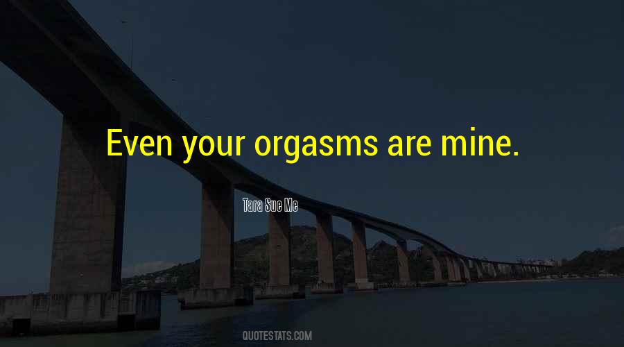 Quotes About Orgasms #483201