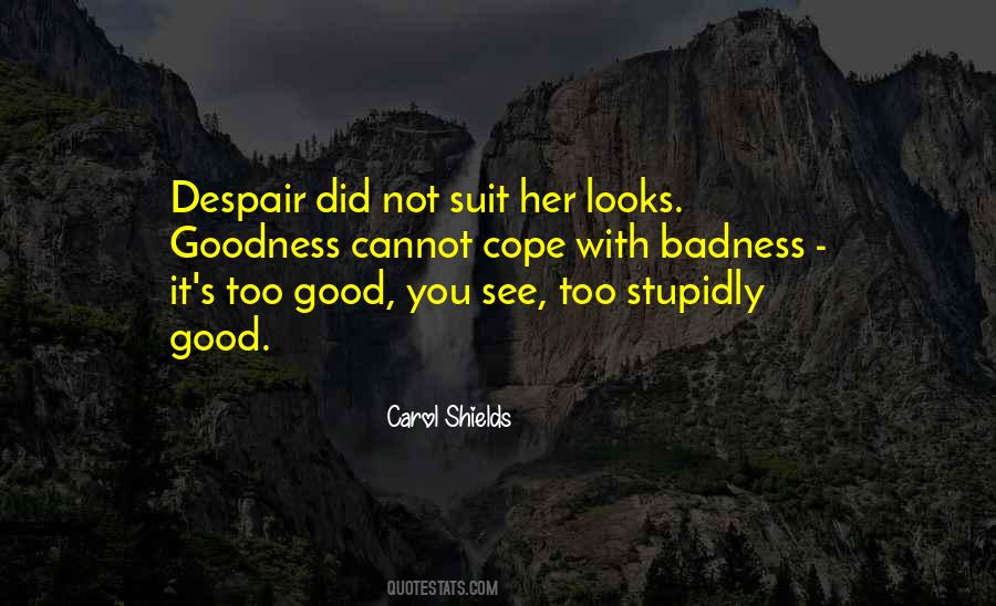 Quotes About Goodness And Badness #1017769