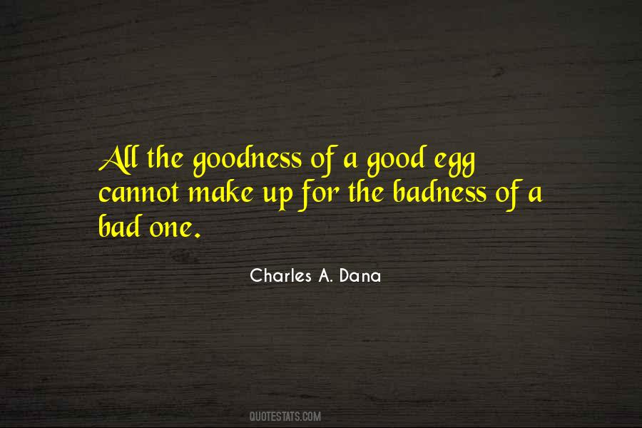 Quotes About Goodness And Badness #1454909