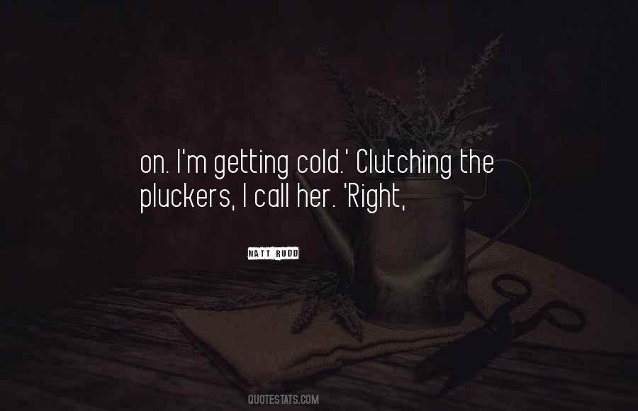 Quotes About Clutching #356525