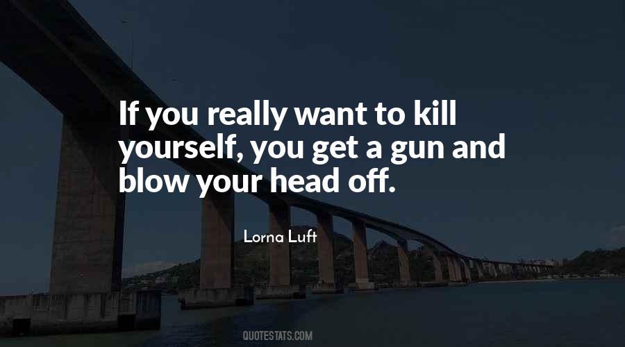 Kill Yourself Quotes #383625