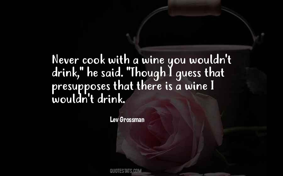 Wine You Drink Quotes #1043925