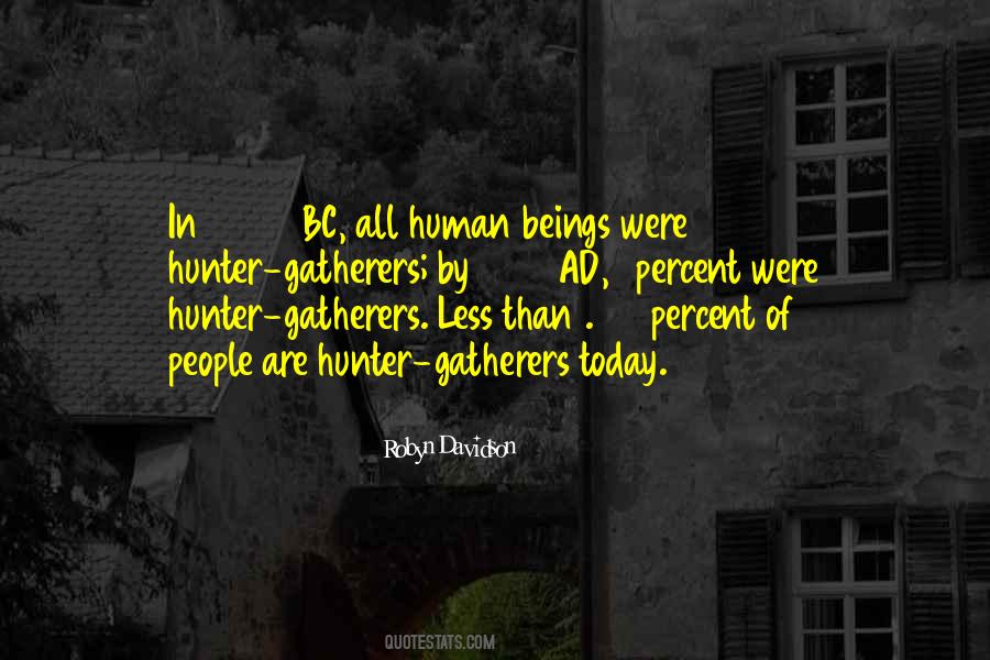 Quotes About Hunter Gatherers #1442257