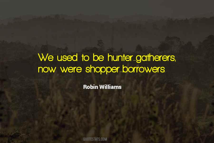 Quotes About Hunter Gatherers #144667