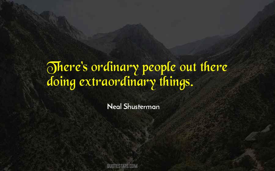 Quotes About Ordinary People Doing Extraordinary Things #1342942