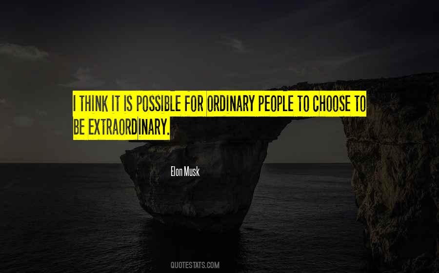 Quotes About Ordinary People Doing Extraordinary Things #69402