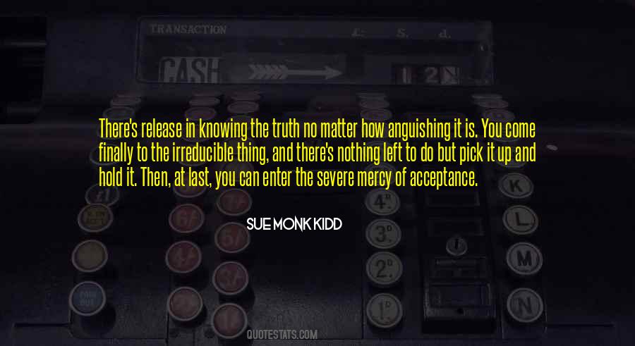 Quotes About Finally Knowing The Truth #454675