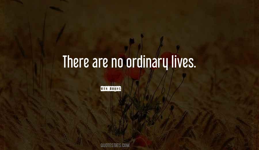 Quotes About Ordinary Lives #1324217