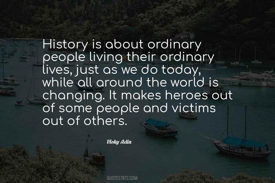 Quotes About Ordinary Lives #1522927