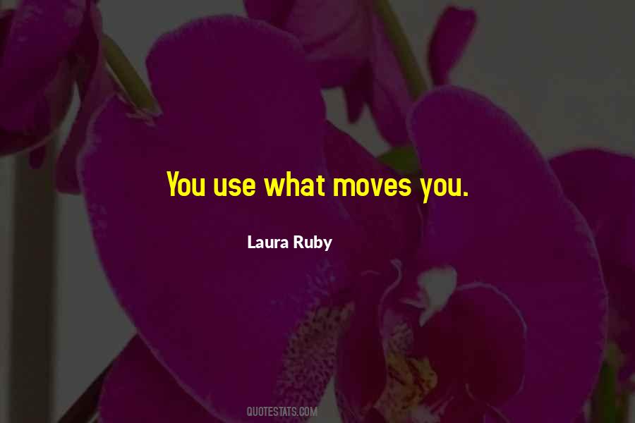Quotes About What Moves You #1042305