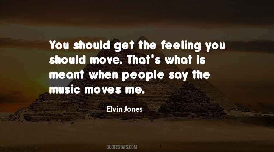 Quotes About What Moves You #429628